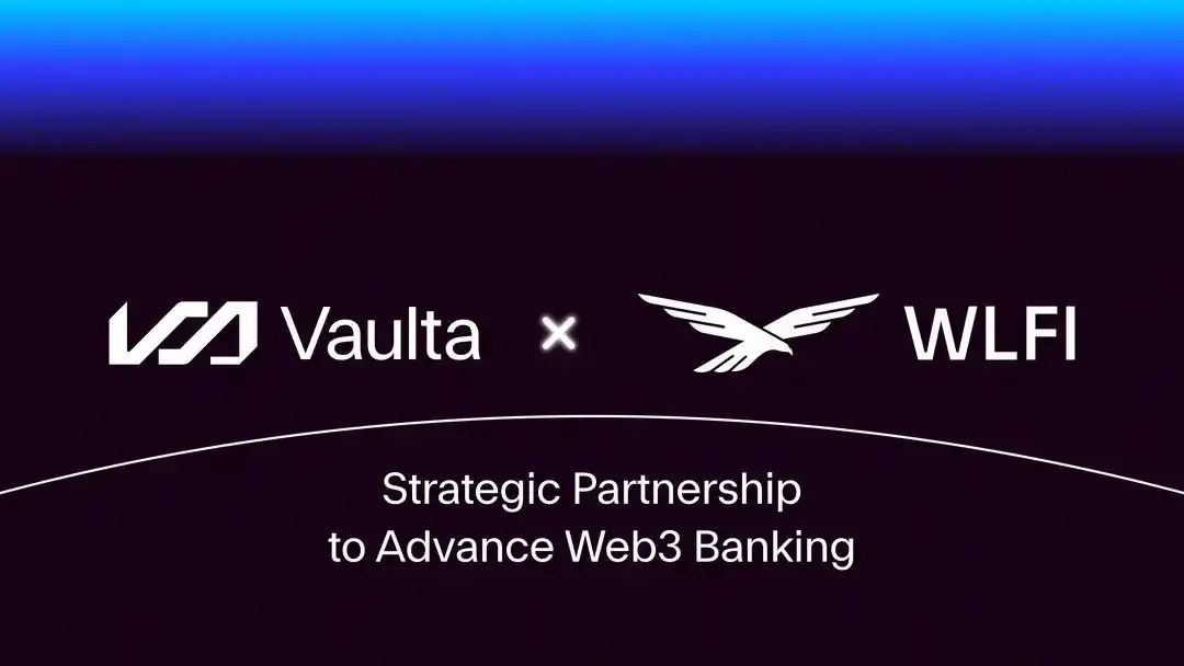 World Liberty Financial携手Vaulta，共拓Web3银行业新篇章